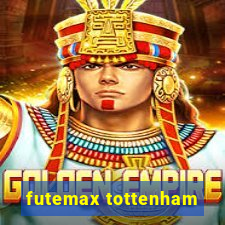 futemax tottenham